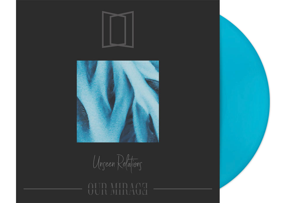OUR MIRAGE - Unseen Relations 12" LP - BLUE OUR MIRAGE - Unseen Relations 12" LP - BLUE