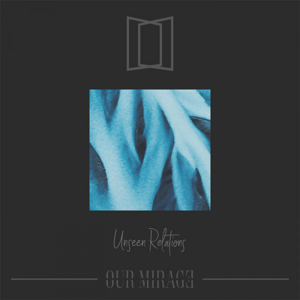 OUR MIRAGE - Unseen Relations CD